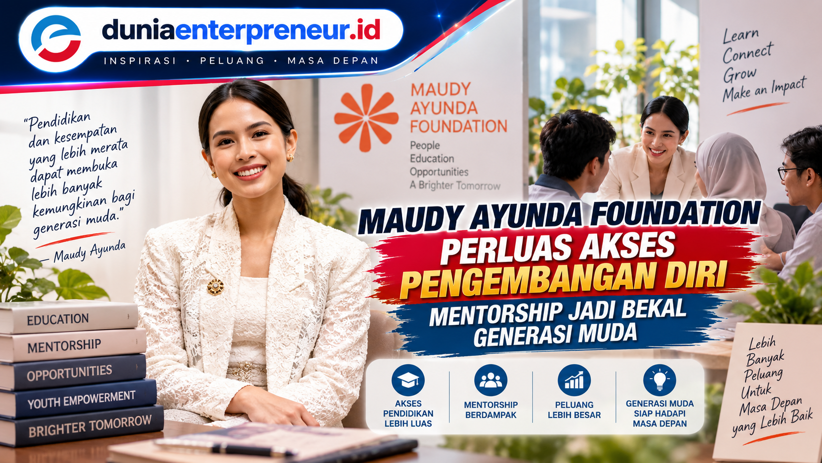 Maudy Ayunda Foundation Perluas Akses , Mentorship Jadi Bekal Generasi Muda