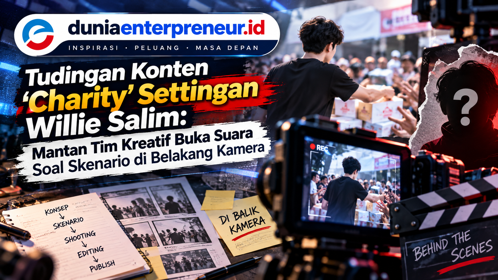 Tudingan Konten ‘Charity’ Settingan Willie Salim: Mantan Tim Kreatif Buka Suara Soal Skenario di Belakang Kamera